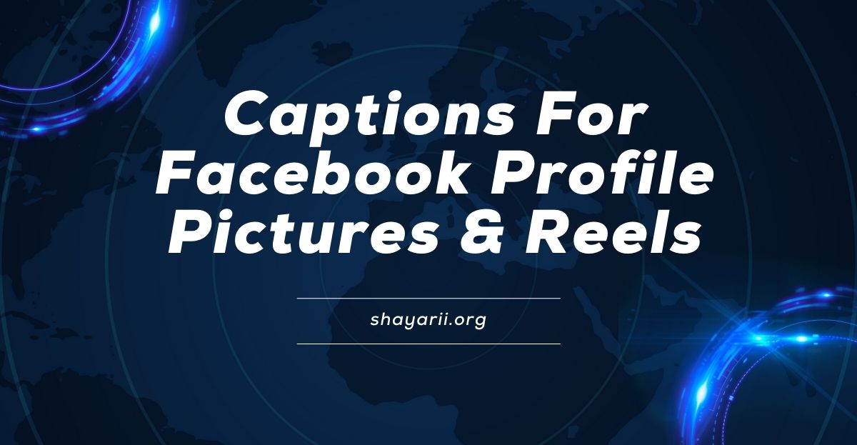 100 Best Captions For Facebook Profile Pictures Reels